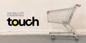 BREAK touch